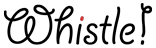 Whistle!